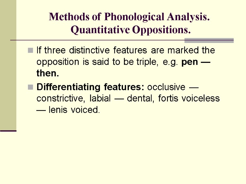 Methods of Phonological Analysis.  Quantitative Oppositions. If three distinctive features are marked the